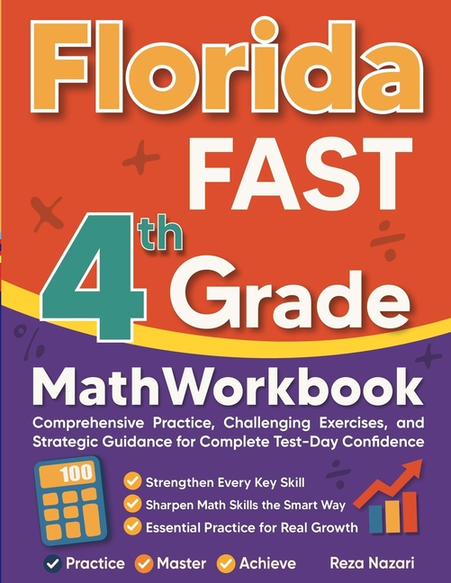 Florida FAST Grade 4 Math Workbook: Comprehensive Practice, Challenging Exercises, and Strategic Guidance for Complete Test-Day Confidence