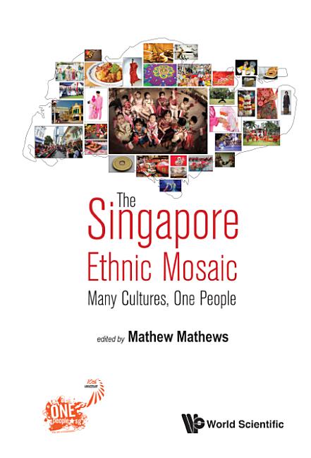 The Singapore Ethnic Mosaic: Many Cultures, One People