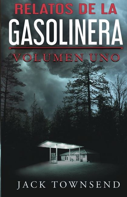 Relatos De La Gasolinera: Volumen Uno