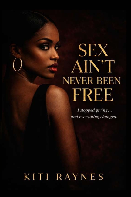 Sex Ain't Never Been Free: I Stopped Giving and Everything Changed