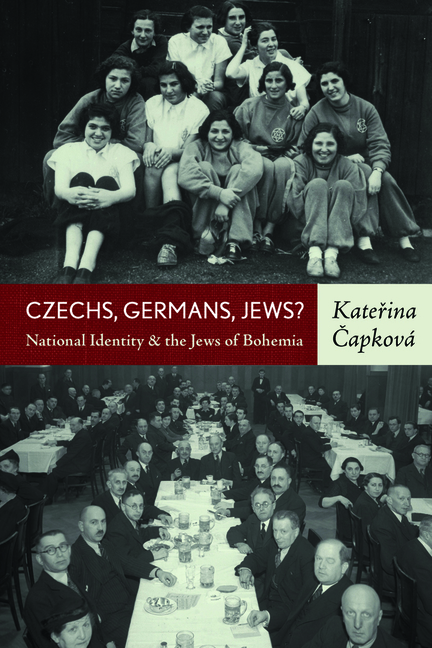 Czechs, Germans, Jews? National Identity and the Jews of Bohemia