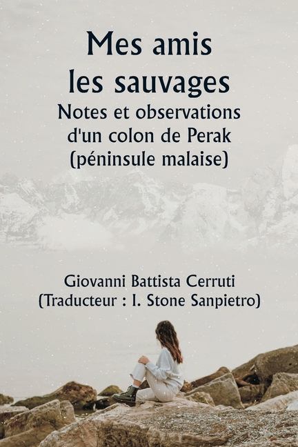 Mes amis les sauvages Notes et observations d'un colon de Perak (péninsule malaise)