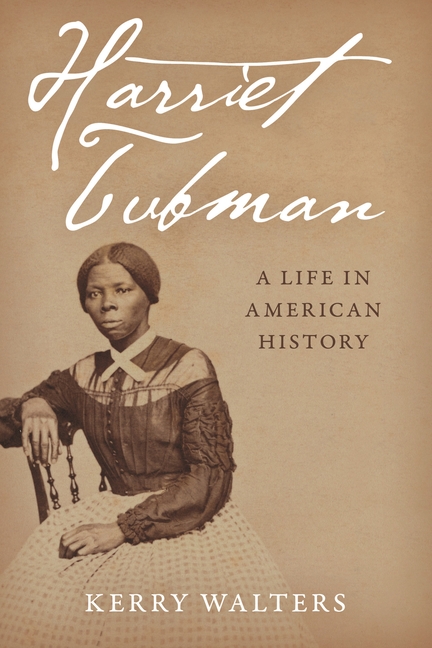 Harriet Tubman: A Life in American History