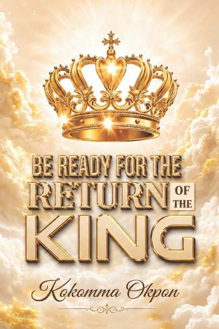 Be Ready for the Return of the King