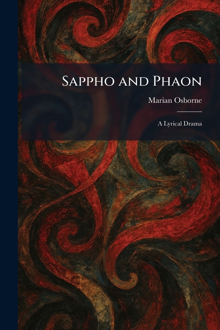 Sappho and Phaon: A Lyrical Drama