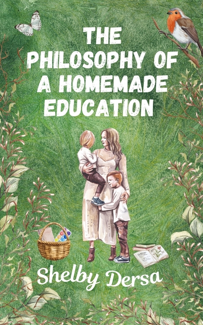 The Philosophy of A Homemade Education