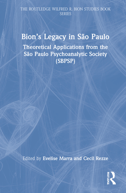 Bion's Legacy in São Paulo: Theoretical Applications from the São Paulo Psychoanalytic Society (Sbpsp)