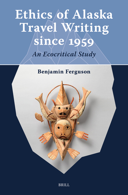 Ethics of Alaska Travel Writing Since 1959: An Ecocritical Study