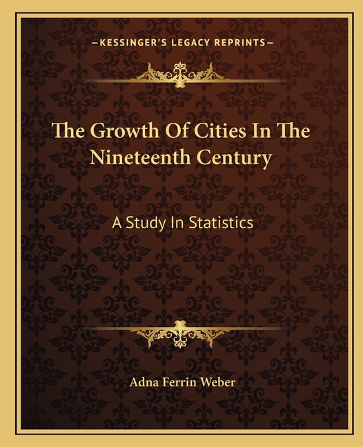 The Growth Of Cities In The Nineteenth Century: A Study In Statistics