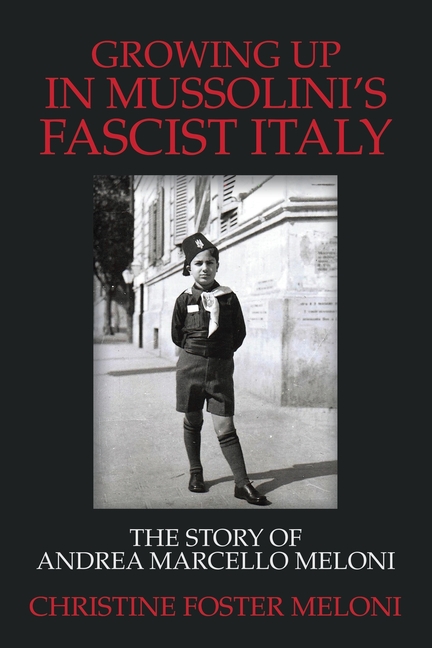 Growing up in Mussolini's Fascist Italy: The Story of Andrea Marcello Meloni
