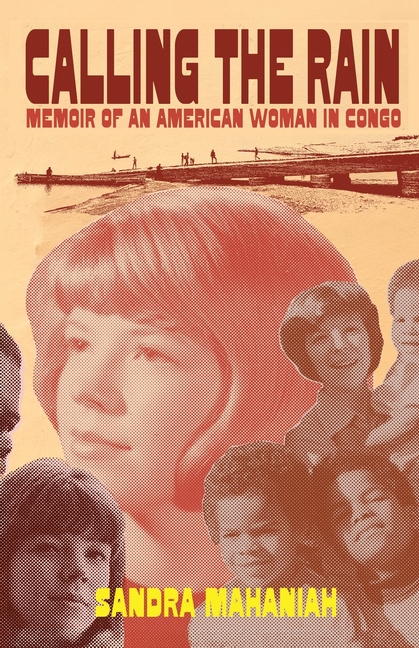 Calling the Rain: A Memoir of an American Woman in Congo