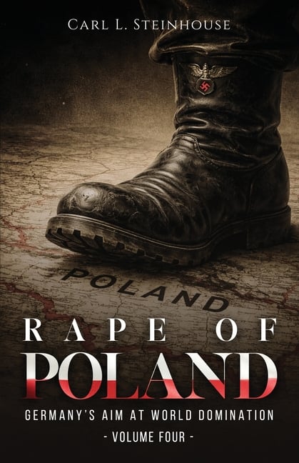 Rape of Poland: Germany's Aim at World Domination Volume Four