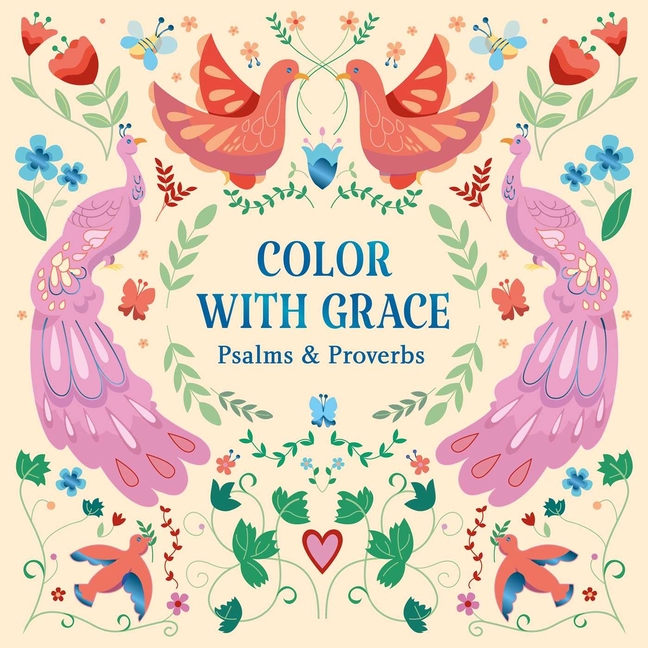 Color with Grace: Psalms & Proverbs: Inspirational Coloring Book for Teens & Adults