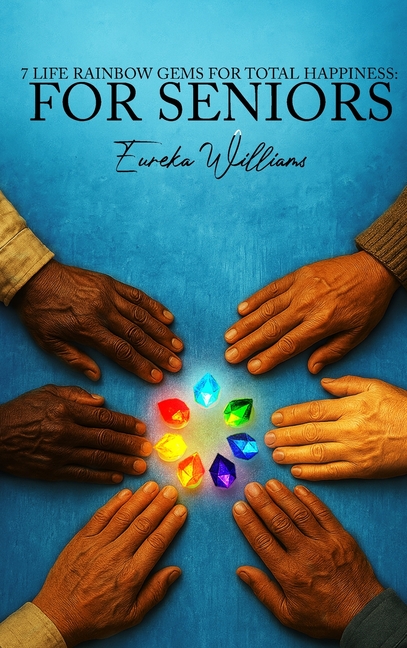 7 Life Rainbow Gems of Total Happiness