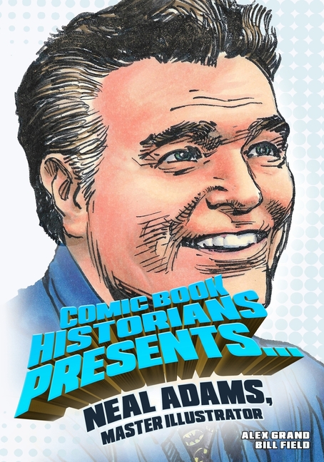 Comic Book Historians Presents...: Neal Adams, Master Illustrator