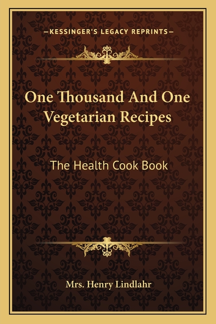 One Thousand And One Vegetarian Recipes: The Health Cook Book