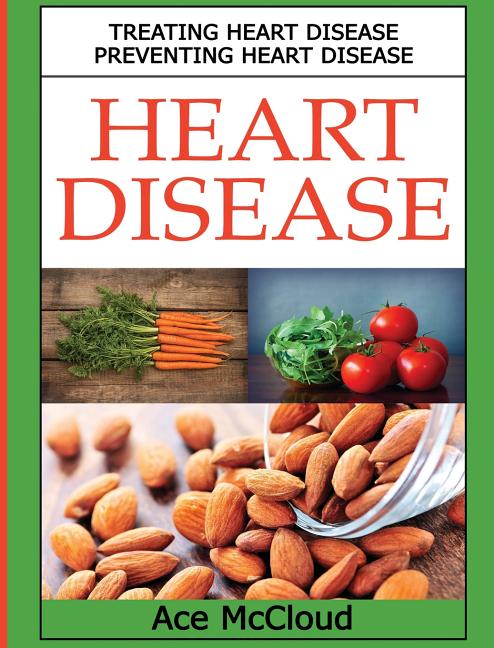 Heart Disease: Treating Heart Disease: Preventing Heart Disease
