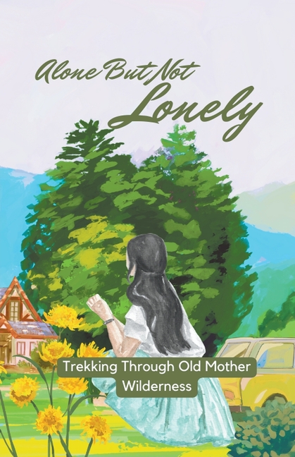 Alone But Not Lonely: Trekking Through Old Mother Wilderness