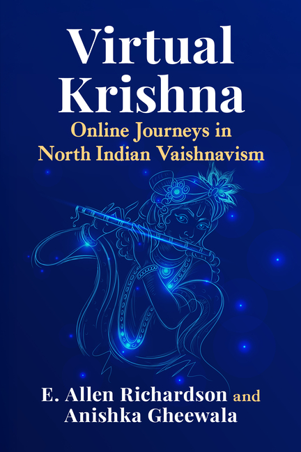Digital Krishna: Online Journeys in North Indian Vaishnavism