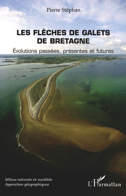 Les flèches de galets de Bretagne: Evolutions passées, présentes et futures