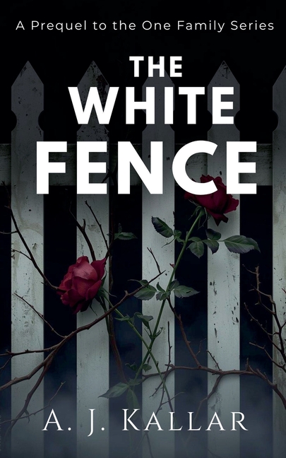 The White Fence: A Prequel to the One Family Series