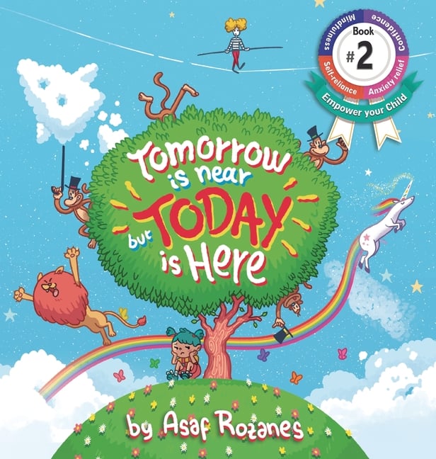 Tomorrow Is Near But Today Is Here: (Childrens books about Anxiety/ADHD/Stress Relief/Mindfulness, Picture Books, Preschool Books, Ages 3 5, Baby Book