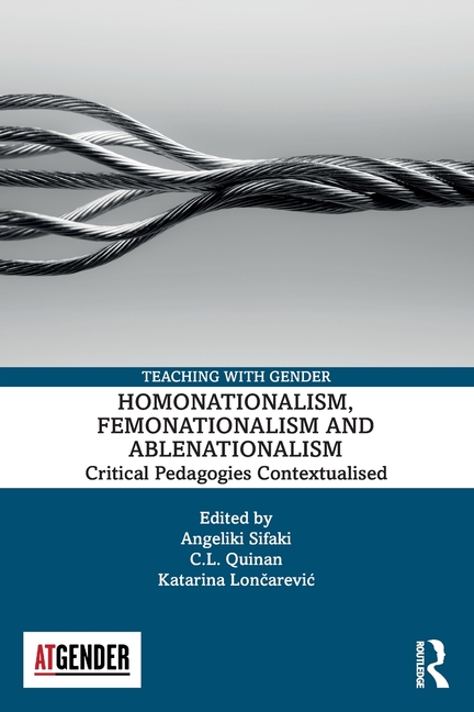 Homonationalism, Femonationalism and Ablenationalism: Critical Pedagogies Contextualised