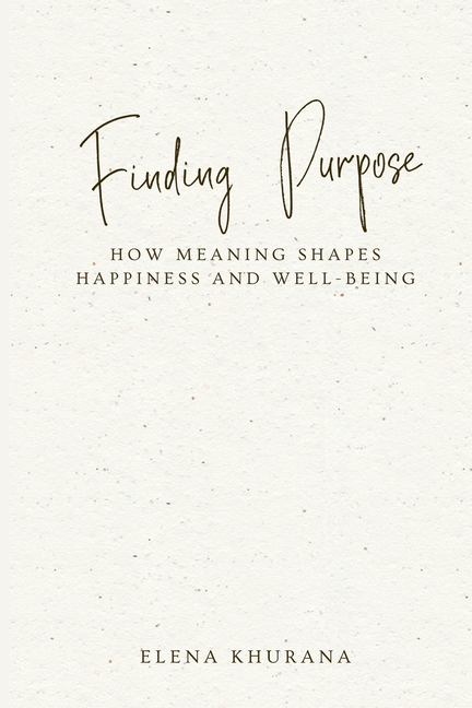 Finding Purpose: How Meaning Shapes Happiness and Well-Being