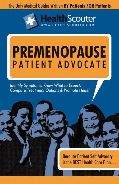 Health Scouter Premenopause and Menopause or Menopause Questions, Answers, and Explanations: Menopause Questions You Shouldn"t Be Afraid To Ask Your D