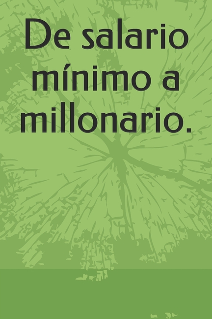 De salario mínimo a millonario.