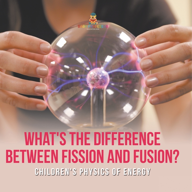 What's the Difference Between Fission and Fusion? Children's Physics of Energy