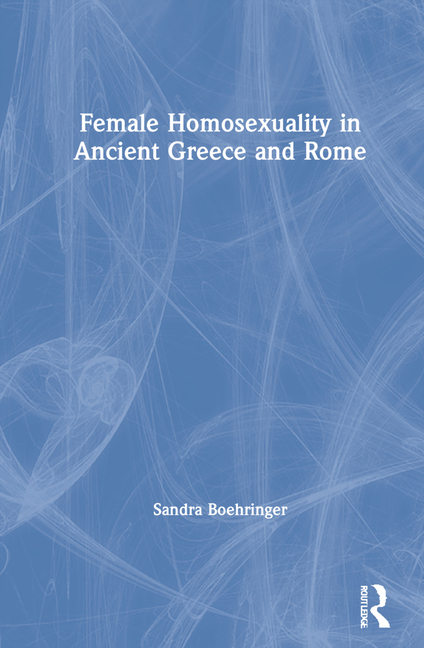 Female Homosexuality in Ancient Greece and Rome
