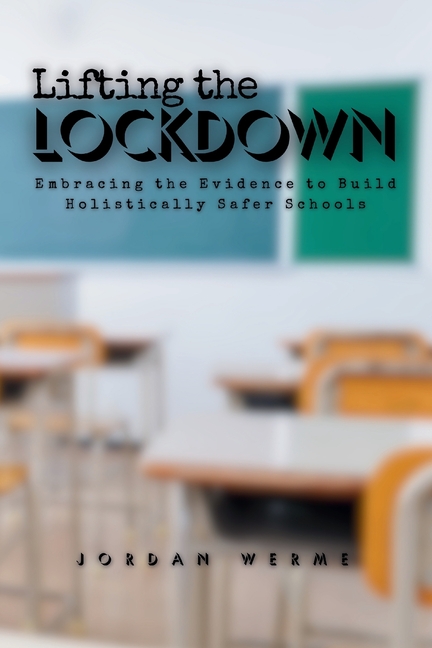 Lifting the Lockdown: Embracing the Evidence to Build Holistically Safer Schools