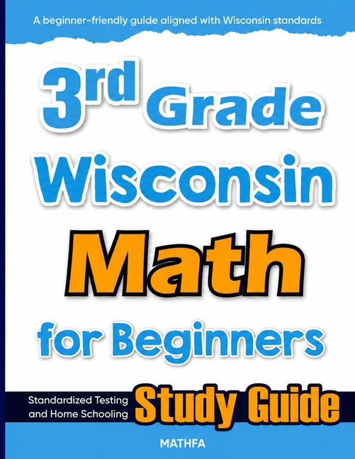 3rd Grade Wisconsin Math for Beginners: Standardized Testing and Home Schooling Study Guide