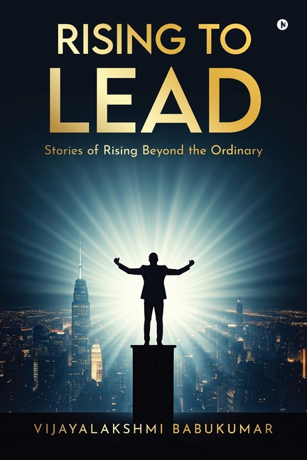 Rising to Lead: Stories of Rising Beyond the Ordinary