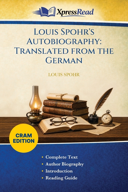 Louis Spohr's Autobiography: Translated From the German (Cram Edition)