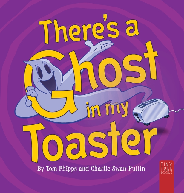 There's a Ghost in My Toaster: A Silly Shout-along Ghost Story for Ages 5 to 7