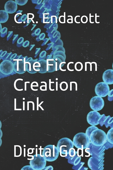 The Ficcom Creation Link: Digital Gods