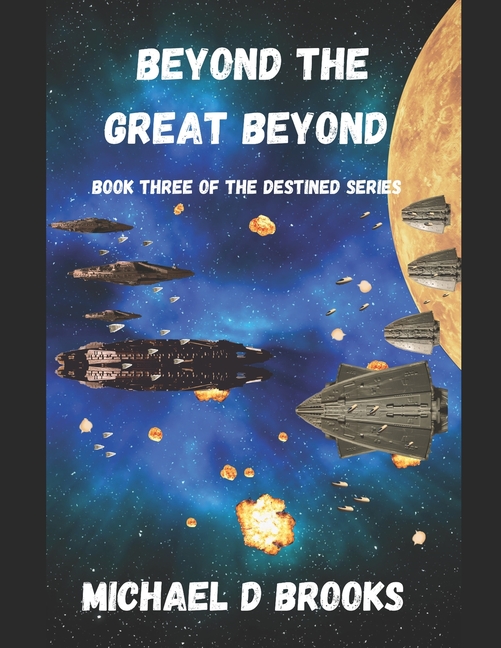 Beyond the Great Beyond: Book Three of the Destined Series