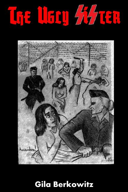 The Ugly Sister: A Novel of the Holocaust