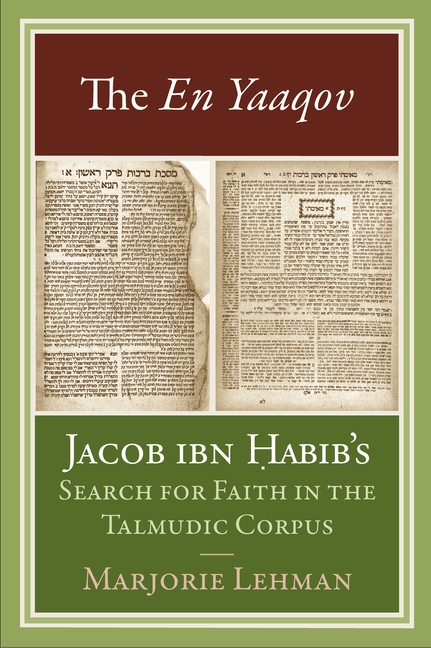 The En Yaaqov: Jacob Ibn Habib's Search for Faith in the Talmudic Corpus