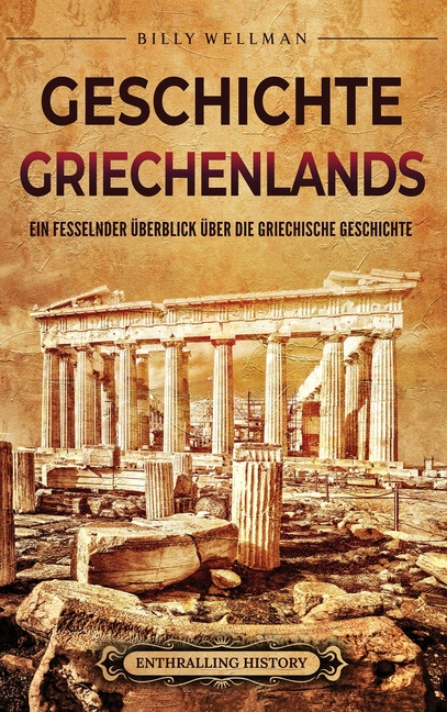 Geschichte Griechenlands: Ein fesselnder Überblick über die griechische Geschichte