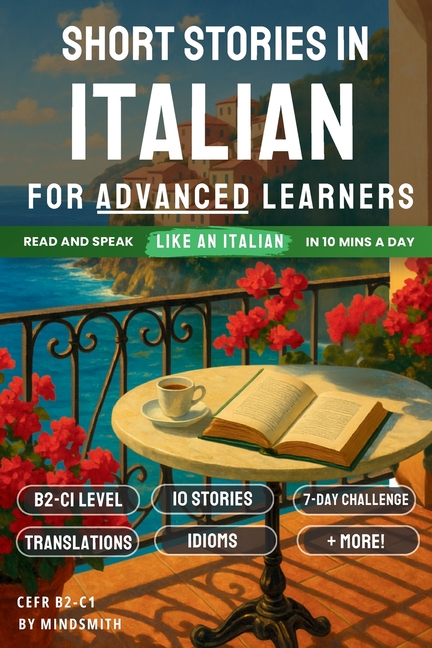 Short Stories in Italian For Advanced Learners: Advanced Italian Reader - From the Alps to Sicily, Read Like a Native (B2-C1)
