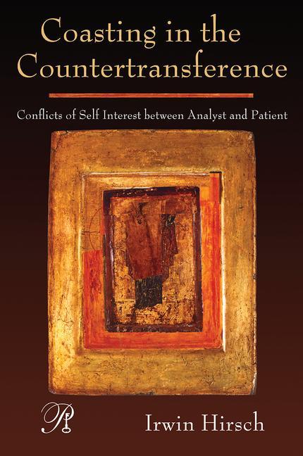 Coasting in the Countertransference: Conflicts of Self Interest Between Analyst and Patient