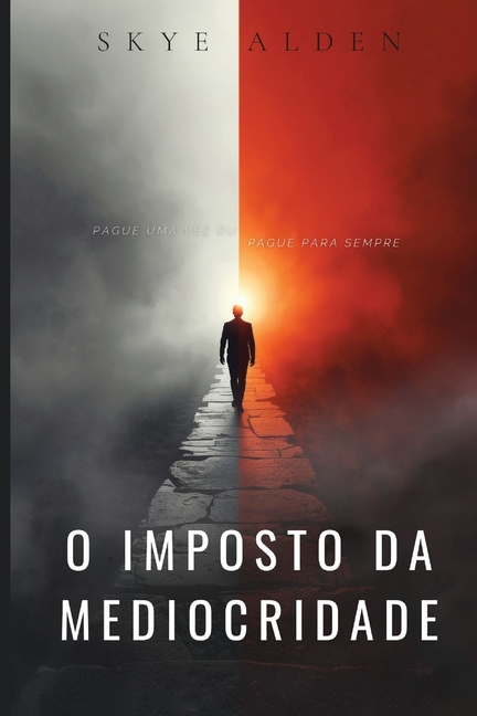 O Imposto da Mediocridade: Pague uma Vez ou Pague para Sempre