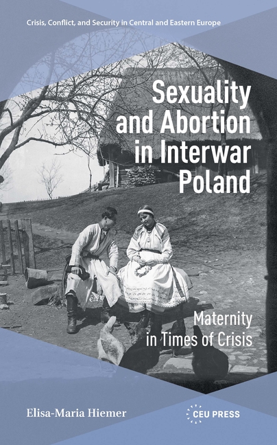 Sexuality and Abortion in Interwar Poland: Maternity in Times of Crisis