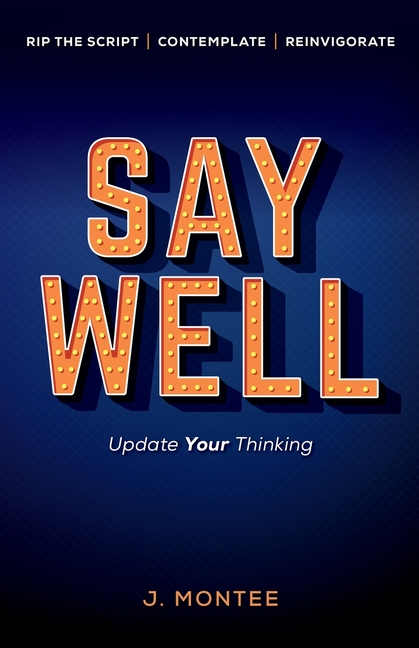 Say Well: Update Your Thinking
