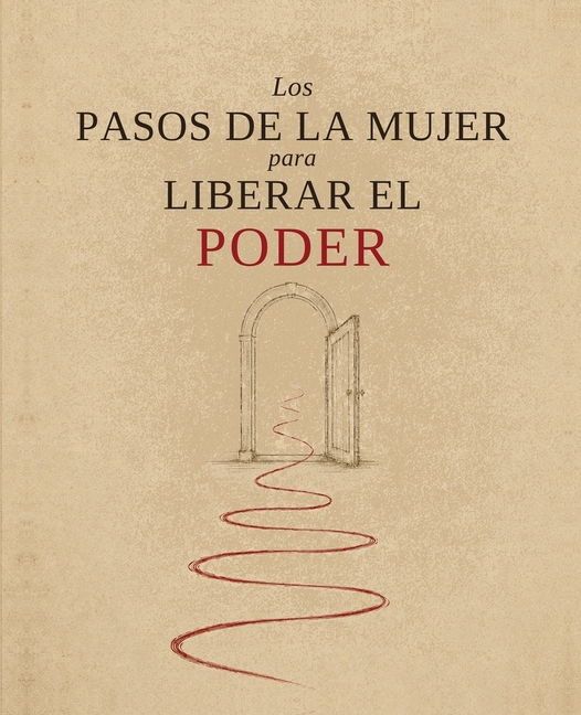 Los Pasos de la Mujer Para Liberar el Poder