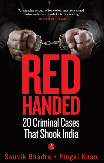 Red-Handed: 20 Criminal Cases That Shook India