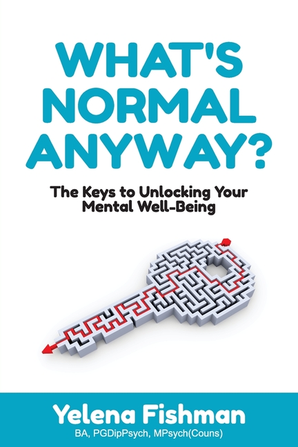 What's Normal Anyway?: The Keys to Unlocking Your Mental Well-Being